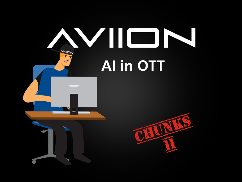 AVIION Chunks Vol. 11 – AI in OTT